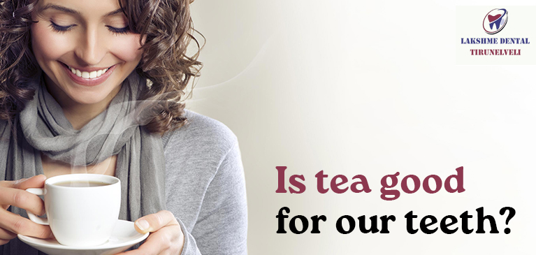Is Tea good for our Teeth?