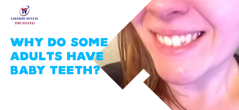 Why do some adults have baby teeth?