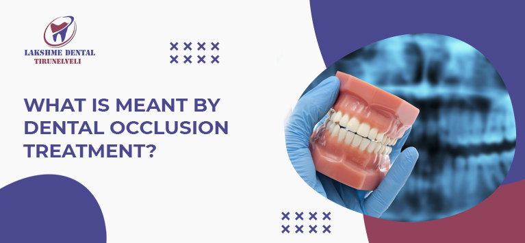 What is meant by dental occlusion treatment?