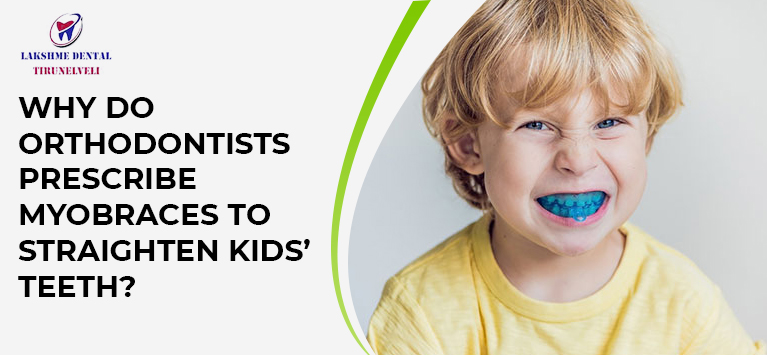 Why do orthodontists prescribe myobraces to straighten kids’ teeth