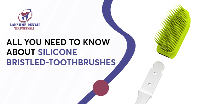 All you need to know about silicone bristled-toothbrushes