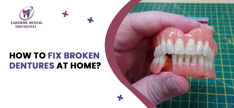 How to fix broken dentures at home?