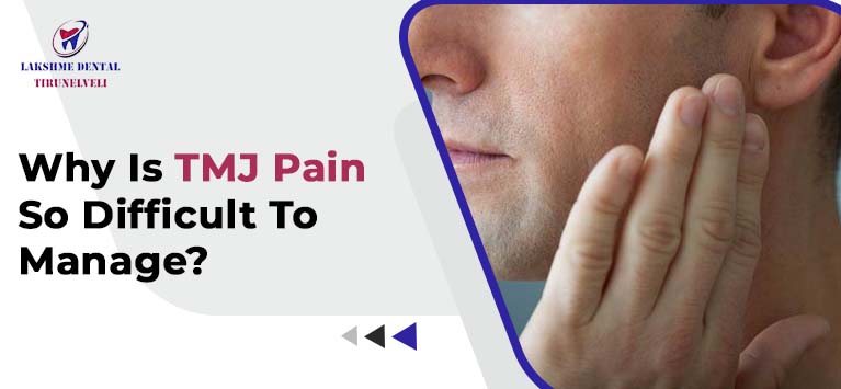 Why Is TMJ Pain So Difficult To Manage?