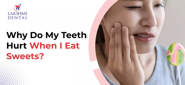 Why Do My Teeth Hurt When I Eat Sweets?